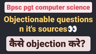 BPSC PGT COMPUTER SCIENCE  objectionable questions n its sources🔥🔥 [upl. by Aylad]