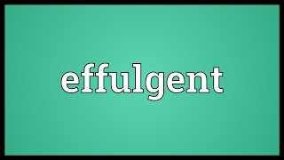 Effulgent Meaning [upl. by Ahsaekal]