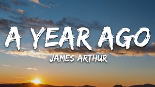 James Arthur  A Year Ago Lyrics [upl. by Eniffit]