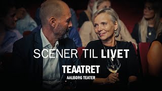 Teateroplevelser til hverdagen  Oplev Aalborg Teater  Scener til livet [upl. by Ycaj508]