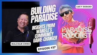 Building ParadiseInsights from Waikeles Community GameChangerEP 37 [upl. by Akcimehs]