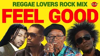 Reggae Lovers Rock Mix 2023 FEEL GOOD Beres Hammond Mikey Spice Busy Signal Ghost [upl. by Alyar]