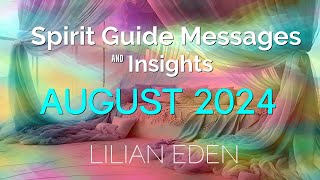 SPIRIT GUIDE MESSAGES AND INSIGHTS for AUGUST2024 w Lilian Eden spiritualguidance [upl. by Aonehc970]