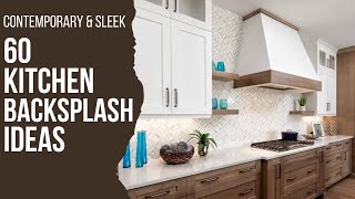 Timeless Contemporary Kitchen Backsplash Styles  Latest Kitchen Backsplash Trends 2024 amp Beyond [upl. by Wise]