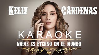 Kelly Cardenas  Nadie Es Eterno En El Mundo Karaoke [upl. by Yellek]