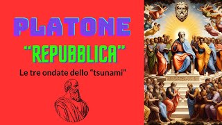 PLATONE  quotRepubblicaquot  Le tre ondate dello quottsunamiquot [upl. by Crowell506]