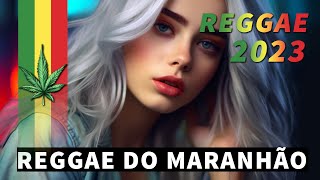 REGGAE INTERNACIONAL 2023 ♫ AS MELHORES DO REGGAE DO MARANHÃO ♫ REGGAE REMIX 2023 SELEÇÃO TOP [upl. by Aleuqahs]