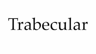 How to Pronounce Trabecular [upl. by Dickey]