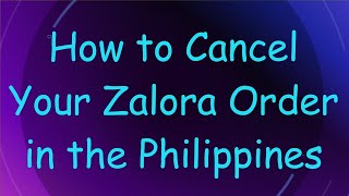 How to Cancel Your Zalora Order in the Philippines [upl. by Tepper]