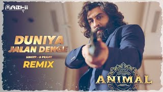 Saari Duniya Jala Denge Remix  Animal  B Praak  Ranbir Kapoor  Dj Abhii  2023 [upl. by Marie-Jeanne826]