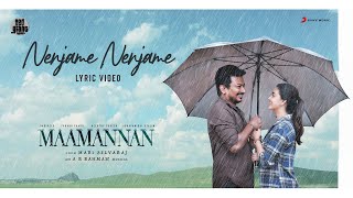 MAAMANNAN  Nenjame Nenjame Lyric  AR Rahman  Udhayanidhi Stalin  Vadivelu  Mari Selvaraj [upl. by Matthaeus]