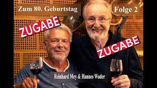 Zugabe Zum 80 Geburtstag von Reinhard Mey und Hannes Wader [upl. by Chrystel]