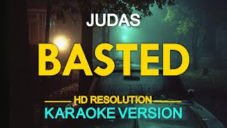 BASTED  Judas KARAOKE Version [upl. by Suoirad]