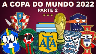 A COPA DO MUNDO 2022  PARTE 2 [upl. by Bayly]