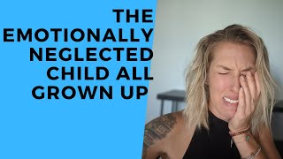 The Emotionally Neglected Child – All Grown Up WHAT HAPPENS Explained [upl. by Cherri284]