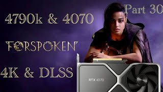 Forspoken  4790k amp 4070 DLSS amp 4K  Gameplay  P30 Gaming 2024  Old CPU amp New GPU [upl. by Ydac]