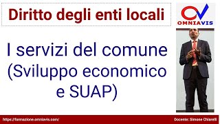 Diritto degli enti locali  COD267  Lezione 48  Servizi del comune Sviluppo economico e SUAP [upl. by Trimble122]