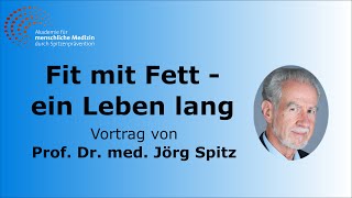 Fit mit Fett  ein Leben lang  Vortrag von Prof Dr med Jörg Spitz [upl. by Nehgem]