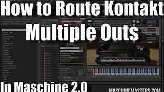 Maschine 20 How to Route Kontakt Multiple Outs into Maschine SoundsPads [upl. by Muhammad632]