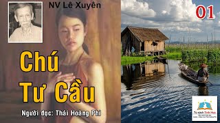 Chú Tư Cầu Tập 01 Tác giả Lê Xuyên Người đọc Thái Hoàng Phi [upl. by Marven98]