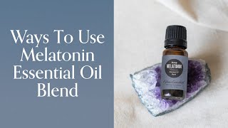 Melatonin Sleep Essential Oil Blend Tips amp DIYs [upl. by Wirth503]