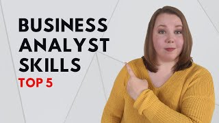 Top 5 Business Analyst Skills Required [upl. by Rubma]