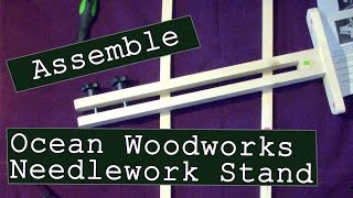 Flosstube  How to Assemble the Ocean Woodworks Needlework Stand  Alternative to Lowery [upl. by Milzie]