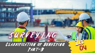 Lec04  Classification of Surveying 3  Surveying Series  Civil Engineering [upl. by Rutledge]