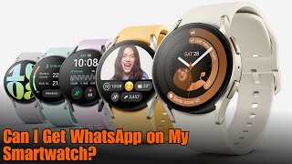 Can I Get WhatsApp on My Smartwatch [upl. by Inness793]