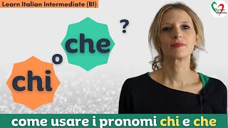 27 Learn Italian Intermediate B1 come usare chi e che [upl. by Dimah]