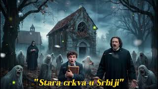 Stara crkva u Srbiji  Nocna Smena  CreepyPasta [upl. by Thorpe318]