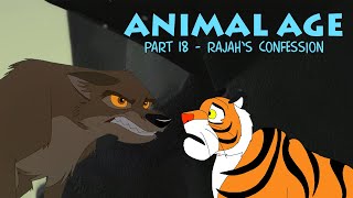 quotAnimal Agequot Part 18  Rajahs Confession [upl. by Anitniuq]