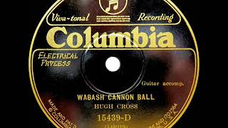 1st RECORDING OF Wabash Cannonball  Hugh Cross 1929 [upl. by Repinuj]