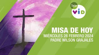 Misa de hoy ⛪ Miércoles 28 Febrero de 2024 Padre Wilson Grajales TeleVID MisaDeHoy Misa [upl. by Kelwin587]