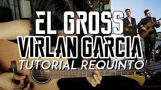 El Gross  Virlan Garcia  Tutorial  REQUINTO  Carlos Ulises Gomez  Como tocar en Guitarra [upl. by Atteloj]