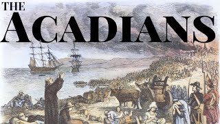 Acadians [upl. by Eerac351]