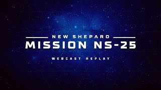 Replay New Shepard Mission NS25 Webcast [upl. by Cuyler622]