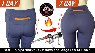 Best Hip Dips Workout  7 Days Challenge DO AT HOME By Beauty Fit [upl. by Anatsirhc]