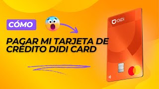 Como pagar tarjeta de credito DiDi Card 2024 [upl. by Pravit548]