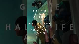 Is Half Life Alyx the best VR game of all time new Steam Link guide coming soon steamlink vr [upl. by Clementia]