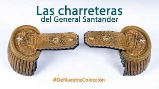 Las charreteras del General Santander  DeNuestraColección [upl. by Ivana]