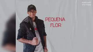 PEQUENA FLOR [upl. by Giacopo]