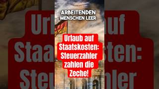 Urlaub auf Staatskosten Steuerzahler zahlen die Zeche politik deutschland [upl. by Florri]