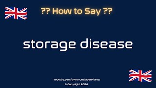 How to Pronounce Storage Disease CORRECTLY  Pronunciation Planet [upl. by Girard]