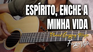 Espírito enche a minha Vida  Veja como Toquei no Violão Fingerstyle  Rhaniel Gregory [upl. by Sybila]