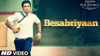 BESABRIYAAN Video Song  M S DHONI  THE UNTOLD STORY  Sushant Singh Rajput  Latest Hindi Song [upl. by Pozzy]