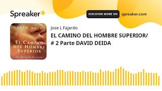 EL CAMINO DEL HOMBRE SUPERIOR  2 Parte DAVID DEIDA [upl. by Poock]