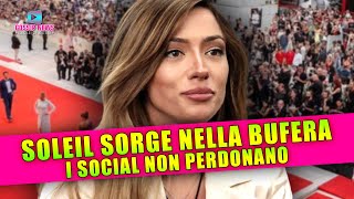 Soleil Sorge Nella Bufera I Social Non Perdonano [upl. by Annoyt]