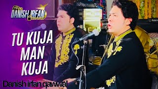 Tu Kuja Man Kuja  Danish Irfan Qawwal  Nusrat Fateh Ali Khan [upl. by Jeroma395]