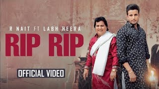 RIP official video R NAIT Ft LABH HEERA NEW PUNJABI SONG 2024 [upl. by Llenrag558]